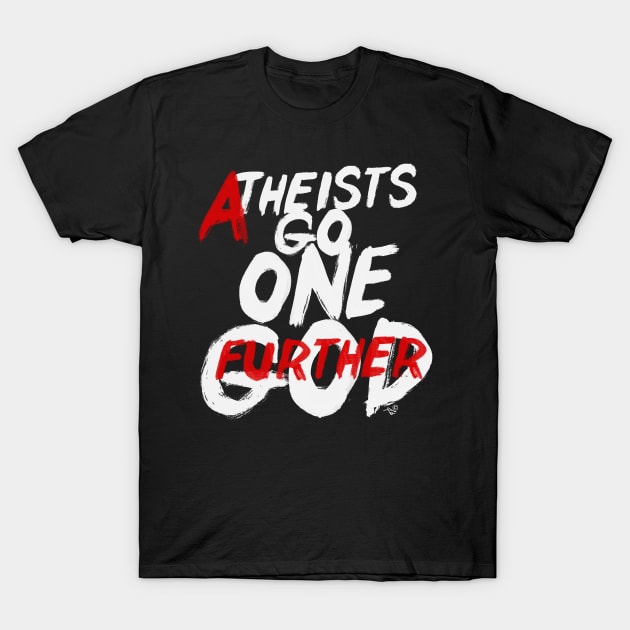 GO ONE GOD FURTHER by Tai's Tees T-Shirt by TaizTeez